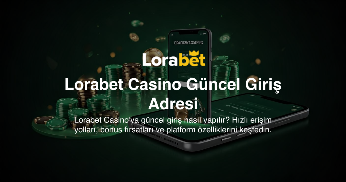 Lorabet Casino Güncel Giriş Adresi