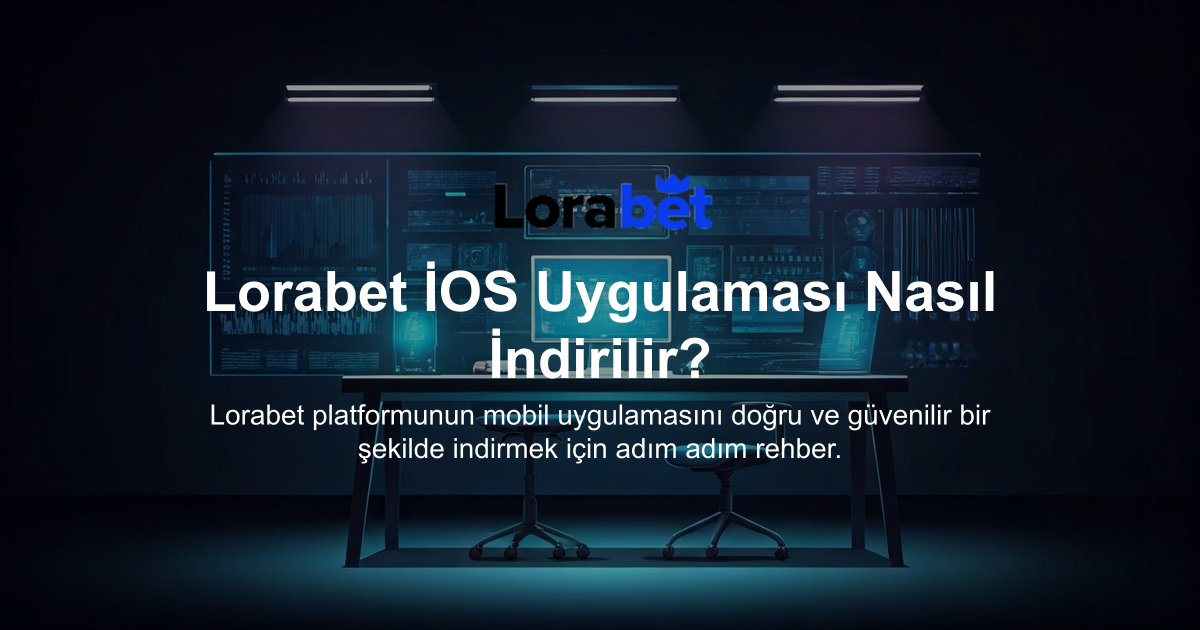 Lorabet İOS Uygulaması Nasıl İndirilir?