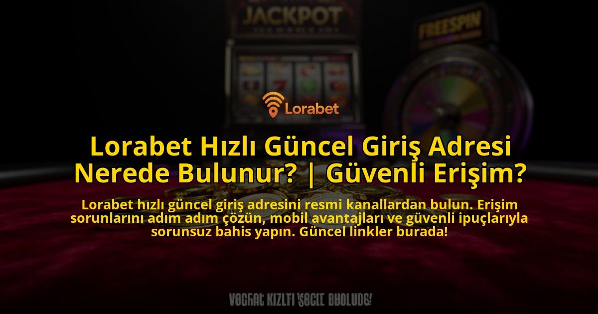 Lorabet-Hizli-Guncel-Giris-Adresi-Nerede-Bulunur-Guvenli-Erisim-overlay-1769547213.jpg