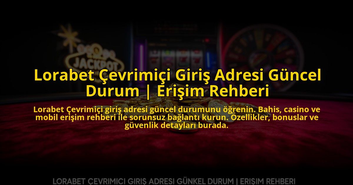 Lorabet-Cevrimici-Giris-Adresi-Guncel-Durum-Erisim-Rehberi-overlay-1773713486.jpg