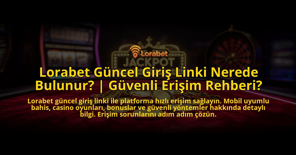 Lorabet-Guncel-Giris-Linki-Nerede-Bulunur-Guvenli-Erisim-Rehberi-overlay-1776636825.jpg