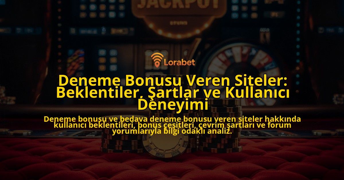 Deneme-Bonusu-Veren-Siteler-Beklentiler-Sartlar-ve-Kullanici-Deneyimi-overlay-1778188818.jpg